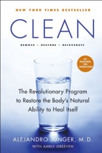 Clean: The Revolutionary Program to Restore the Body's Natural Ability to Heal Itself Clean: The Revolutionary Program to Restore the Body's Natural Ability to Heal Itself