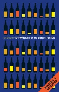 101 Whiskies to Try Before You Die 101 Whiskies to Try Before You Die