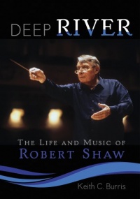 Deep River: The Life and Music of Robert Shaw Deep River: The Life and Music of Robert Shaw