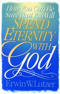 How You Can Be Sure That You Will Spend Eternity with God How You Can Be Sure That You Will Spend Eternity with God