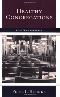 Healthy Congregations: A Systems Approach Healthy Congregations: A Systems Approach