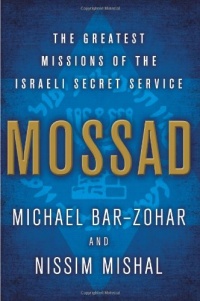 Mossad: The Greatest Missions of the Israeli Secret Service Mossad: The Greatest Missions of the Israeli Secret Service