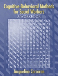 Cognitive-Behavioral Methods: A Workbook for Social Workers Cognitive-Behavioral Methods: A Workbook for Social Workers