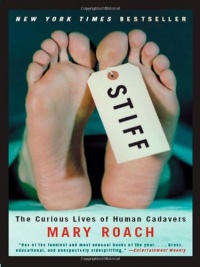 Stiff: The Curious Lives of Human Cadavers Stiff: The Curious Lives of Human Cadavers