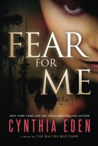 Fear For Me: A Novel of the Bayou Butcher Fear For Me: A Novel of the Bayou Butcher