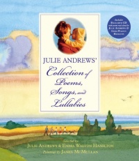 Julie Andrews' Collection of Poems, Songs, and Lullabies Julie Andrews' Collection of Poems, Songs, and Lullabies