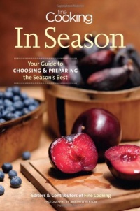 Fine Cooking in Season: Your Guide to Choosing and Preparing the Season's Best Fine Cooking in Season: Your Guide to Choosing and Preparing the Season's Best