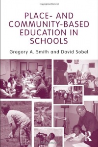 Place- and Community-Based Education in Schools (Sociocultural, Political, and Historical Studies in Education) Place- and Community-Based Education in Schools (Sociocultural, Political, and Historical Studies in Education)