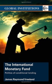 The International Monetary Fund: Politics of Conditional Lending The International Monetary Fund: Politics of Conditional Lending