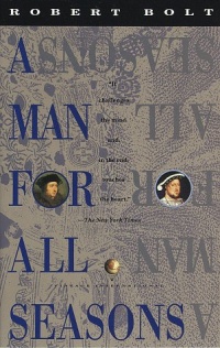 A Man for All Seasons: A Play in Two Acts A Man for All Seasons: A Play in Two Acts