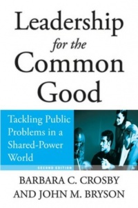Leadership for the Common Good: Tackling Public Problems in a Shared-Power World (Jossey-Bass US Non-Franchise Leadership) Leadership for the Common Good: Tackling Public Problems in a Shared-Power World (Jossey-Bass US Non-Franchise Leadership)