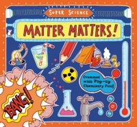 Super Science: Matter Matters! Super Science: Matter Matters!