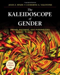 The Kaleidoscope of Gender: Prisms, Patterns, and Possibilities The Kaleidoscope of Gender: Prisms, Patterns, and Possibilities