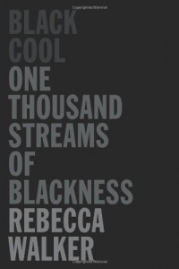 Black Cool: One Thousand Streams of Blackness Black Cool: One Thousand Streams of Blackness