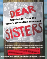 Dear Sisters: Dispatches From The Women's Liberation Movement Dear Sisters: Dispatches From The Women's Liberation Movement