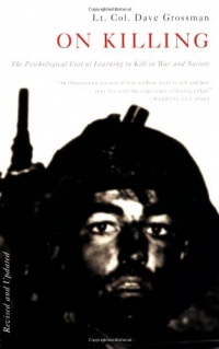 On Killing: The Psychological Cost of Learning to Kill in War and Society On Killing: The Psychological Cost of Learning to Kill in War and Society