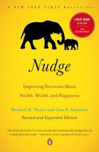 Nudge: Improving Decisions About Health, Wealth, and Happiness Nudge: Improving Decisions About Health, Wealth, and Happiness