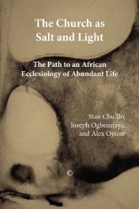 The Church in Africa as Salt and Light: Path to an African Ecclesiology of Abundant Life The Church in Africa as Salt and Light: Path to an African Ecclesiology of Abundant Life