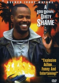 A Low Down Dirty Shame A Low Down Dirty Shame