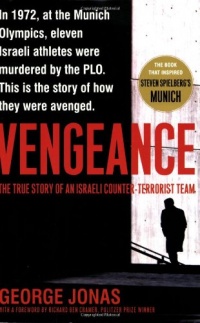 Vengeance: The True Story of an Israeli Counter-Terrorist Team Vengeance: The True Story of an Israeli Counter-Terrorist Team