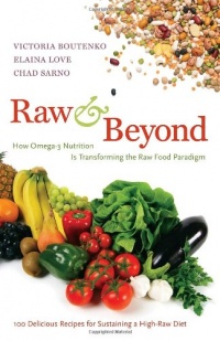 Raw and Beyond: How Omega-3 Nutrition Is Transforming the Raw Food Paradigm Raw and Beyond: How Omega-3 Nutrition Is Transforming the Raw Food Paradigm