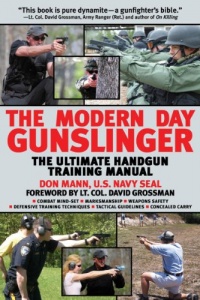 The Modern Day Gunslinger: The Ultimate Handgun Training Manual The Modern Day Gunslinger: The Ultimate Handgun Training Manual