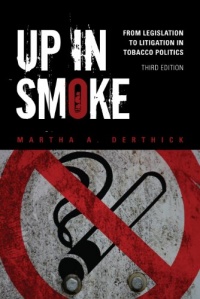 Up in Smoke: From Legislation to Litigation in Tobacco Politics Up in Smoke: From Legislation to Litigation in Tobacco Politics