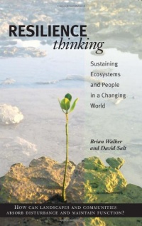 Resilience Thinking: Sustaining Ecosystems and People in a Changing World Resilience Thinking: Sustaining Ecosystems and People in a Changing World