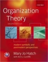 Organization Theory: Modern, Symbolic, and Postmodern Perspectives Organization Theory: Modern, Symbolic, and Postmodern Perspectives