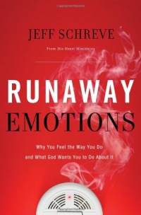 Runaway Emotions: Why You Feel the Way You Do and What God Wants You to Do About It Runaway Emotions: Why You Feel the Way You Do and What God Wants You to Do About It