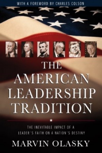 The American Leadership Tradition: The Inevitable Impact of a Leader's Faith on a Nation's Destiny The American Leadership Tradition: The Inevitable Impact of a Leader's Faith on a Nation's Destiny