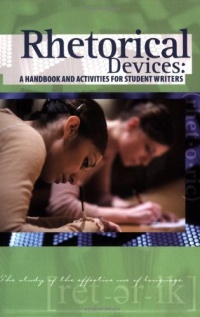Rhetorical Devices: A Handbook and Activities for Student Writers Rhetorical Devices: A Handbook and Activities for Student Writers