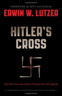 Hitler's Cross: How the Cross was used to promote the Nazi agenda Hitler's Cross: How the Cross was used to promote the Nazi agenda