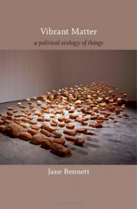 Vibrant Matter: A Political Ecology of Things (a John Hope Franklin Center Book) Vibrant Matter: A Political Ecology of Things (a John Hope Franklin Center Book)