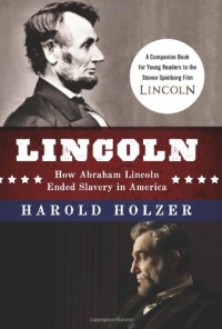 Lincoln: How Abraham Lincoln Ended Slavery in America: A Companion Book for Young Readers to the Steven Spielberg Film (How Abraham Lincoln Ended Salvery in America) Lincoln: How Abraham Lincoln Ended Slavery in America: A Companion Book for Young Readers to the Steven Spielberg Film (How Abraham Lincoln Ended Salvery in America)
