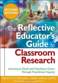 The Reflective Educator's Guide to Classroom Research: Learning to Teach and Teaching to Learn Through Practitioner Inquiry The Reflective Educator's Guide to Classroom Research: Learning to Teach and Teaching to Learn Through Practitioner Inquiry