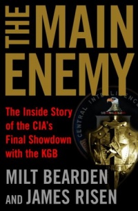 The Main Enemy: The Inside Story of the CIA's Final Showdown with the KGB The Main Enemy: The Inside Story of the CIA's Final Showdown with the KGB