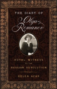 The Diary of Olga Romanov: Royal Witness to the Russian Revolution The Diary of Olga Romanov: Royal Witness to the Russian Revolution