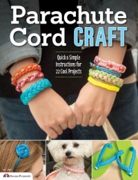 Parachute Cord Craft: Quick and Simple Instructions for 22 Cool Projects (Design Originals) Parachute Cord Craft: Quick and Simple Instructions for 22 Cool Projects (Design Originals)