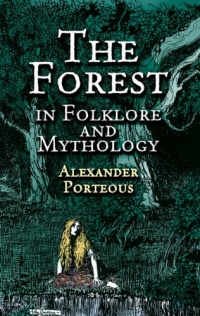 The Forest in Folklore and Mythology The Forest in Folklore and Mythology