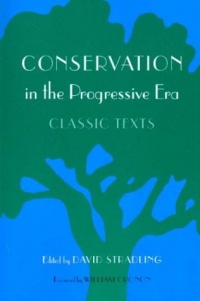 Conservation in the Progressive Era: Classic Texts (Weyerhaeuser Environmental Classics)