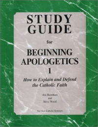 Study Guide for Beginning Apologetics Study Guide for Beginning Apologetics