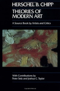 Theories of Modern Art: A Source Book by Artists and Critics (California Studies in the History of Art) Theories of Modern Art: A Source Book by Artists and Critics (California Studies in the History of Art)