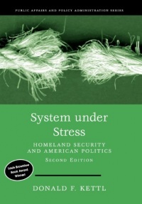 System Under Stress: Homeland Security and American Politics, 2nd Edition (Public Affairs and Policy Administration Series) System Under Stress: Homeland Security and American Politics, 2nd Edition (Public Affairs and Policy Administration Series)