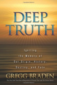 Deep Truth: Igniting the Memory of Our Origin, History, Destiny, and Fate Deep Truth: Igniting the Memory of Our Origin, History, Destiny, and Fate