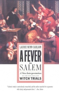 A Fever in Salem: A New Interpretation of the New England Witch Trials A Fever in Salem: A New Interpretation of the New England Witch Trials