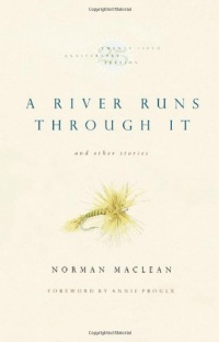 A River Runs Through It and Other Stories, Twenty-fifth Anniversary Edition A River Runs Through It and Other Stories, Twenty-fifth Anniversary Edition