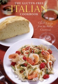 The Gluten Free Italian Cookbook: Classic Cuisine from the Italian Countryside The Gluten Free Italian Cookbook: Classic Cuisine from the Italian Countryside