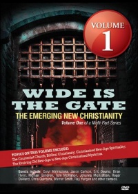 Wide is the Gate: The Emerging New Christianity Wide is the Gate: The Emerging New Christianity