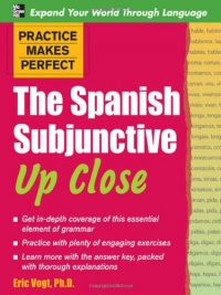 Practice Makes Perfect: The Spanish Subjunctive Up Close (Practice Makes Perfect Series) Practice Makes Perfect: The Spanish Subjunctive Up Close (Practice Makes Perfect Series)